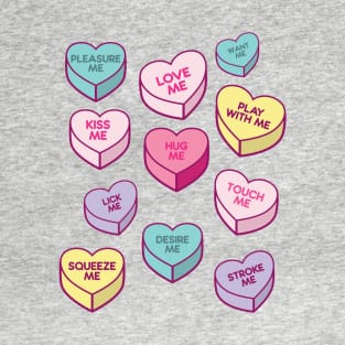 Love Me, Kiss Me, Pleasure Me, Candy Hearts T-Shirt